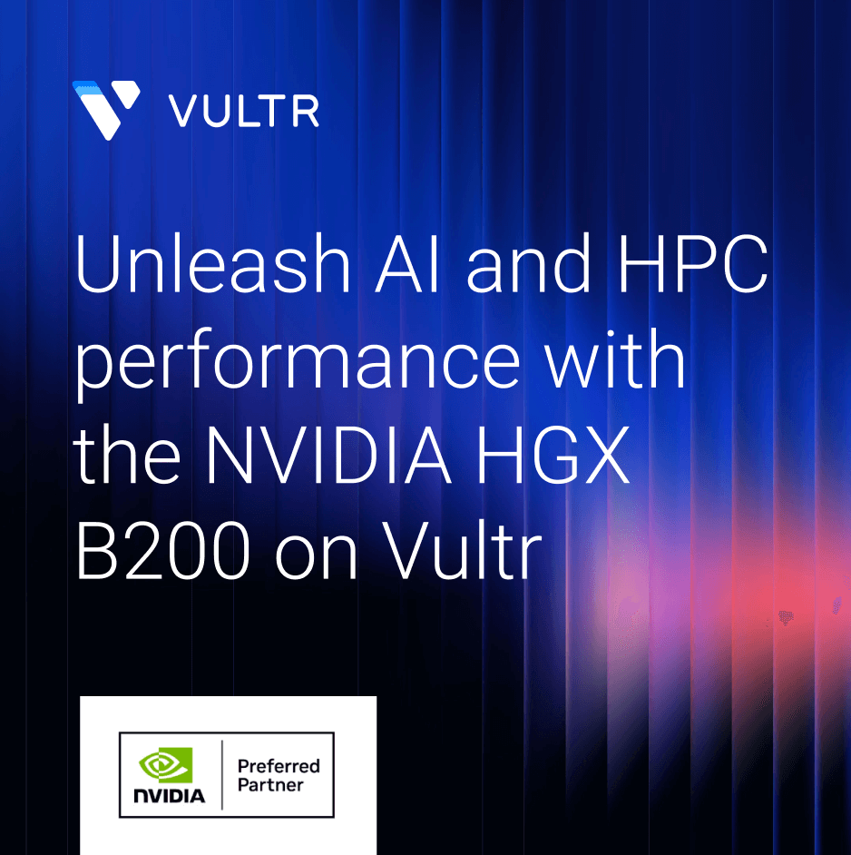 Unleash AI and HPC performance with the NVIDIA HGX B200 on Vultr®中国168幸运官方飞艇体彩网. The NVIDIA Preferred Partner badge is displayed on the bottom of the image.